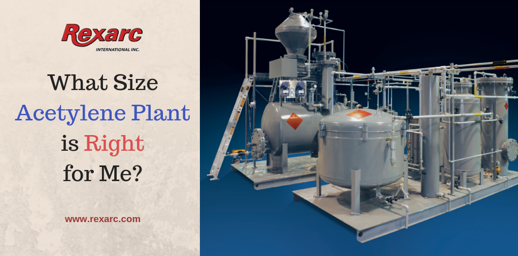 What Size Acetylene Plant is Right for Me?