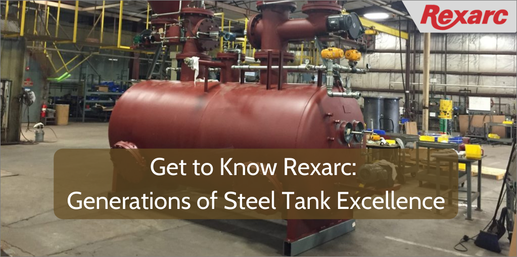 ASME Pressure Vessel Fabrication | Vessel Fabrication | Rexarc: Generations of Steel Tank Excellence