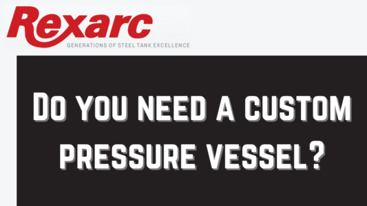 Do you need a custom pressure vessel for your project?